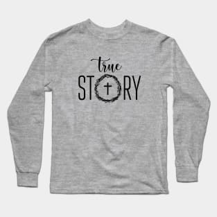 True Story Religious Long Sleeve T-Shirt